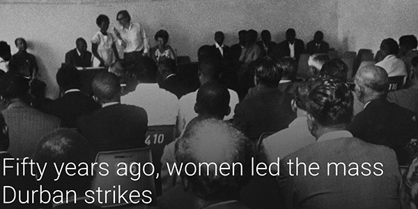 Fifty years ago, women led the mass Durban strikes

